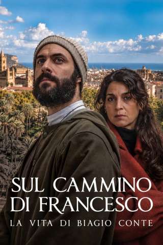 Sul cammino di Francesco - La vita di Biagio Conte streaming